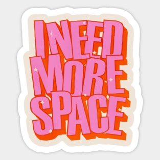 I NEED MORE SPACE - Hot Pink Typography Sticker